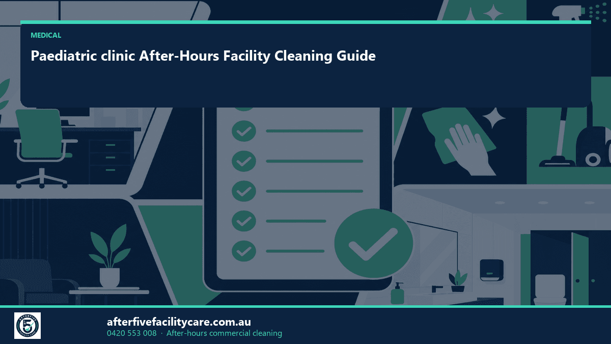 Infographic: Paediatric clinic After-Hours Facility Cleaning Guide