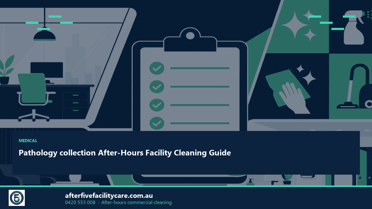 Infographic: Pathology collection After-Hours Facility Cleaning Guide