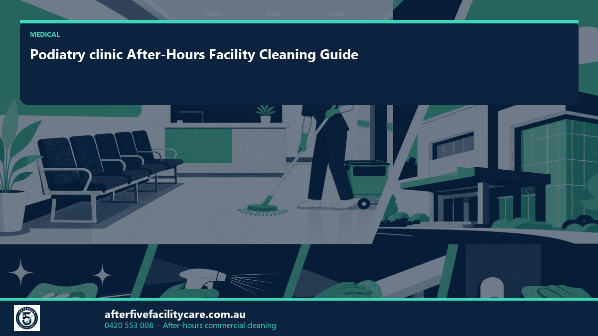 Infographic: Podiatry clinic After-Hours Facility Cleaning Guide