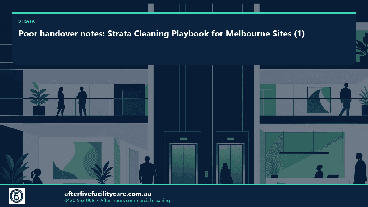 Infographic: Poor handover notes: Strata Cleaning Playbook for Melbourne Sites (1)