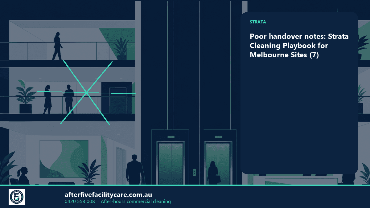 Infographic: Poor handover notes: Strata Cleaning Playbook for Melbourne Sites (7)