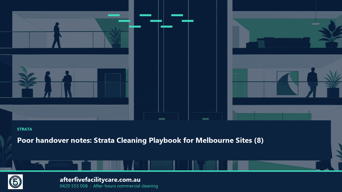Infographic: Poor handover notes: Strata Cleaning Playbook for Melbourne Sites (8)
