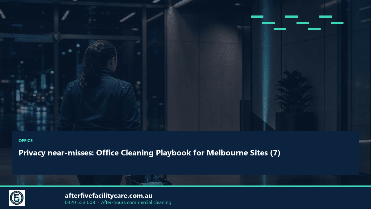 Infographic: Privacy near-misses: Office Cleaning Playbook for Melbourne Sites (7)