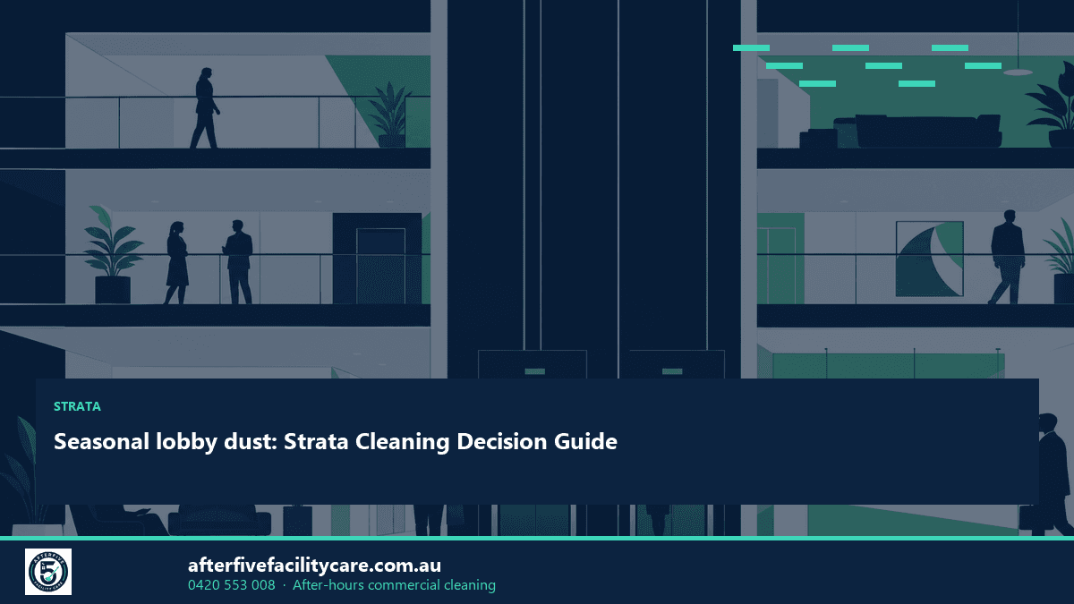 Infographic: Seasonal lobby dust: Strata Cleaning Decision Guide