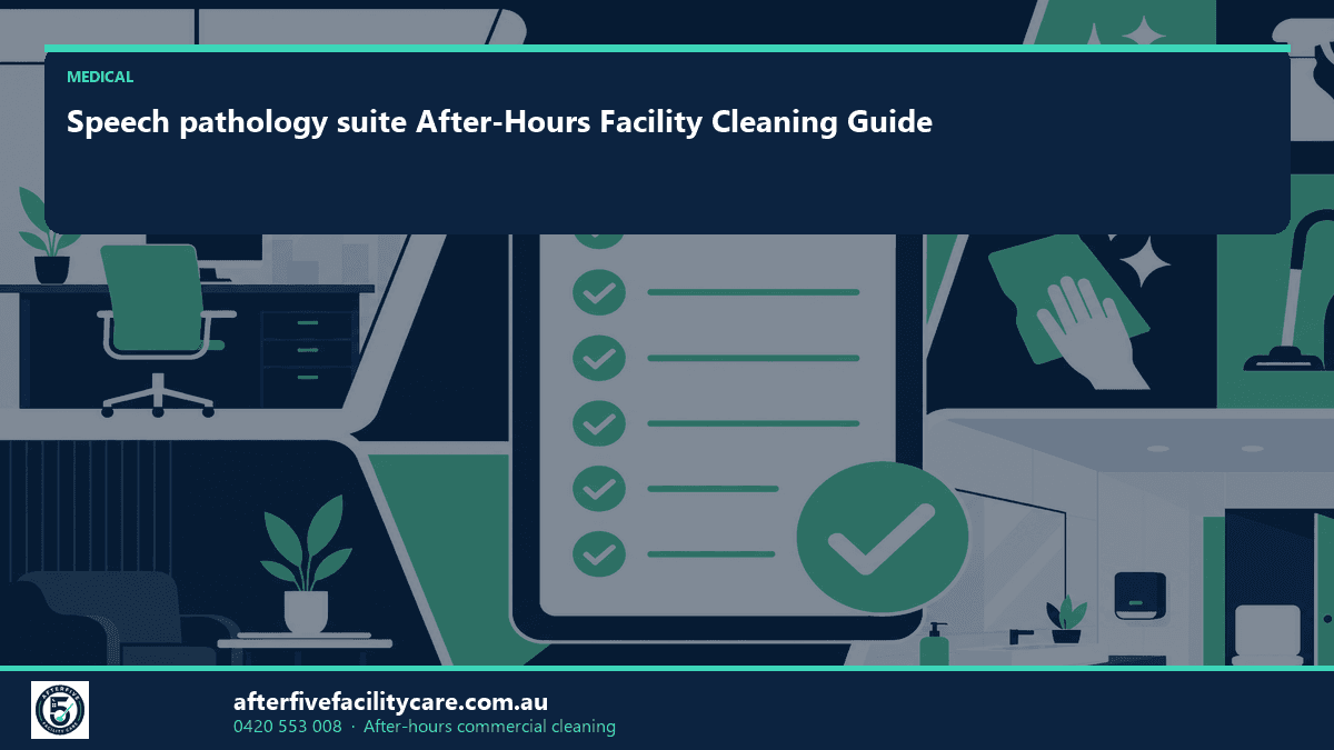 Infographic: Speech pathology suite After-Hours Facility Cleaning Guide