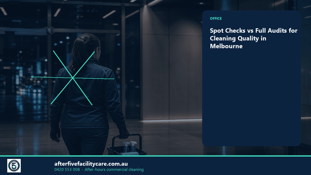 Infographic: Spot Checks vs Full Audits for Cleaning Quality in Melbourne