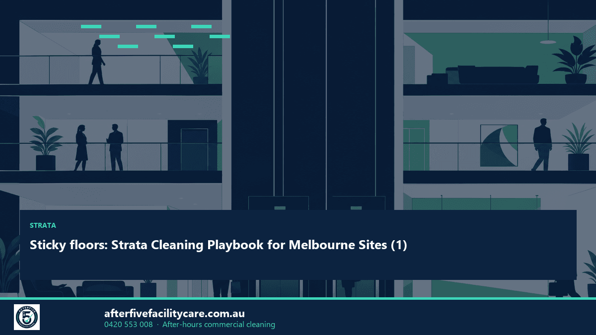 Infographic: Sticky floors: Strata Cleaning Playbook for Melbourne Sites (1)