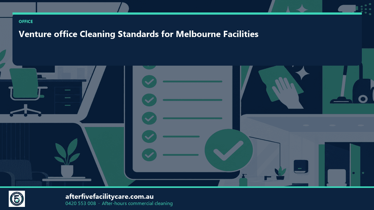 Infographic: Venture office Cleaning Standards for Melbourne Facilities