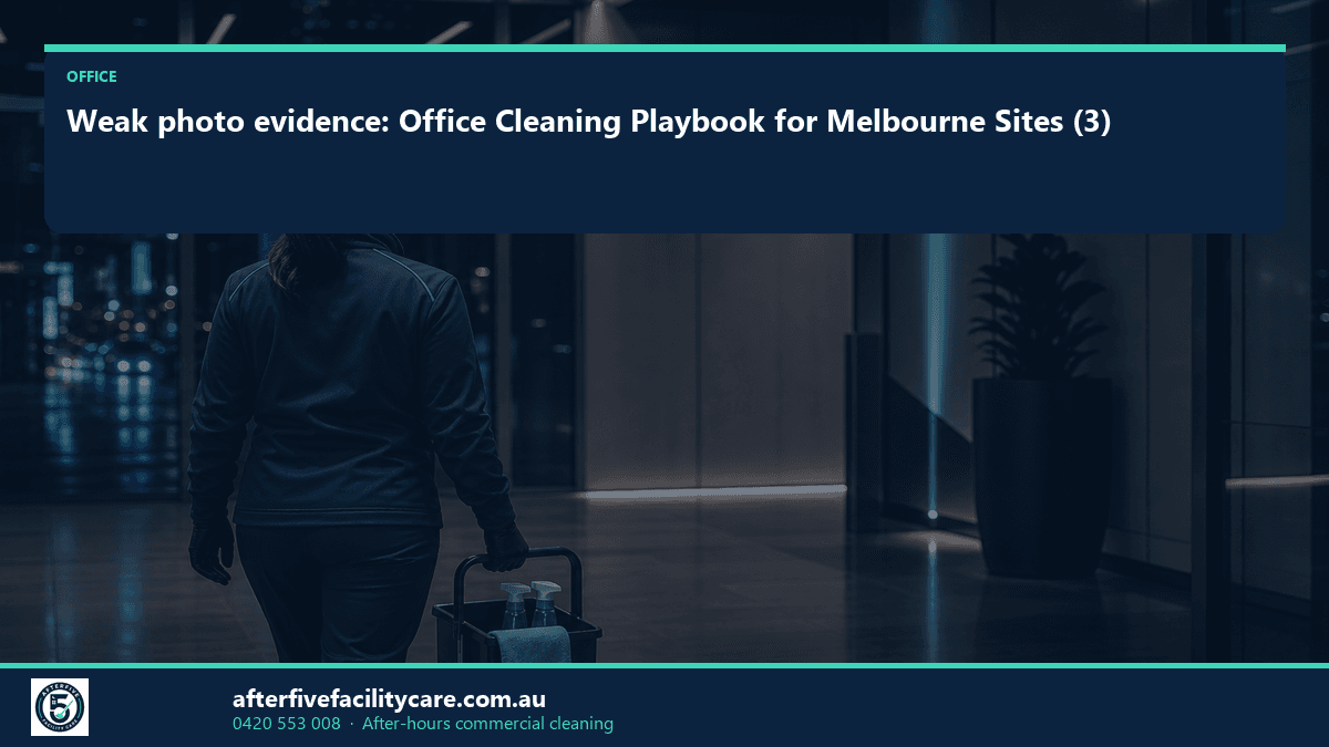 Infographic: Weak photo evidence: Office Cleaning Playbook for Melbourne Sites (3)
