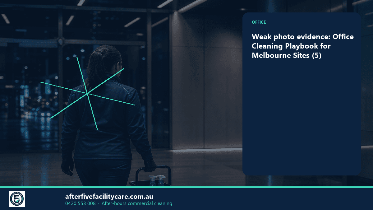 Infographic: Weak photo evidence: Office Cleaning Playbook for Melbourne Sites (5)