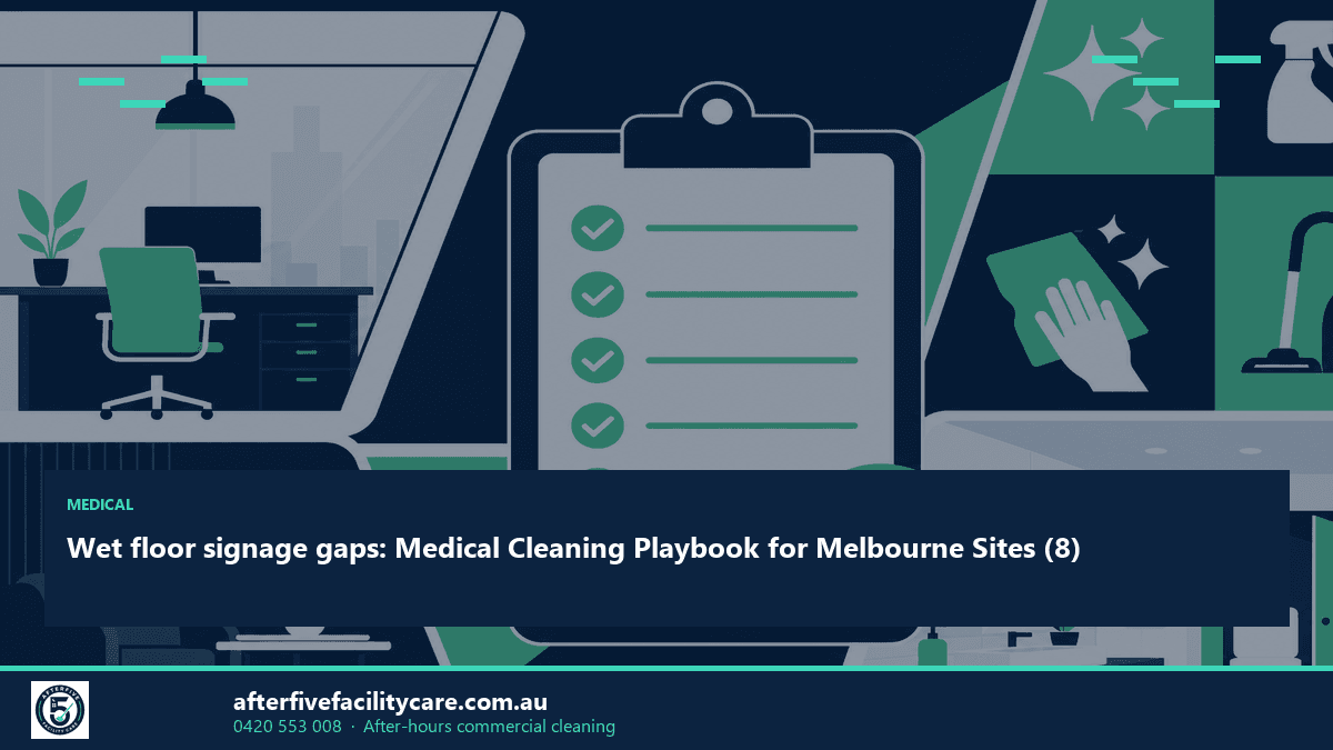 Infographic: Wet floor signage gaps: Medical Cleaning Playbook for Melbourne Sites (8)