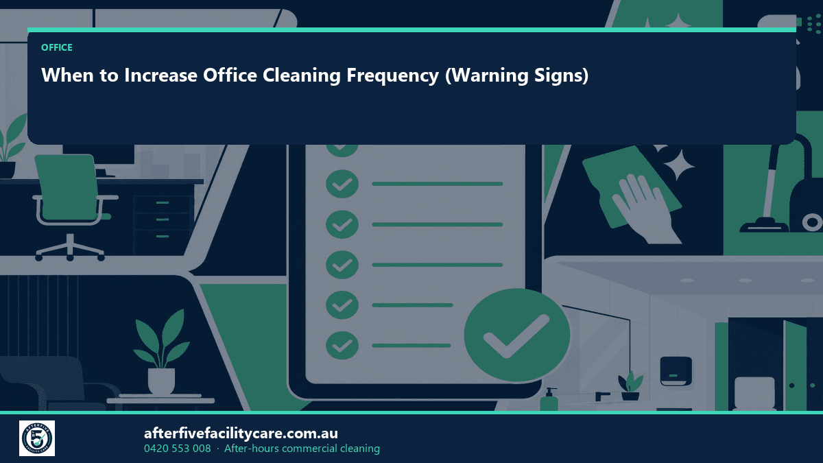 Infographic: When to Increase Office Cleaning Frequency (Warning Signs)